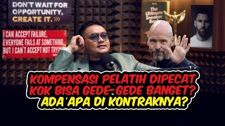 KOMPENSASI PELATIH DIPECAT KOK BISA GEDEGEDE BANGET ADA APA DI KONTRAKNYA [upl. by Micky603]