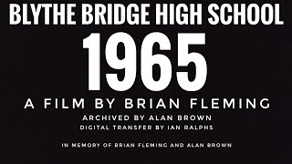 BLYTHE BRIDGE HIGH SCHOOL 1965 A FILM BY BRIAN FLEMING DEPUTY HEADMASTER INCLUDES GRAND OPENING [upl. by Robinet]