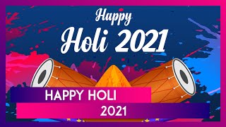 Happy Holi 2021 Messages And Wishes Celebrate the Festival of Colours With Dhuleti Greetings [upl. by Amoakuh583]