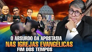 OS ABSURDOS DA APOSTASIA NAS IGREJAS EVANGÉLICAS DEIXA ATÉ DEUS ESPANTADO [upl. by Novy]