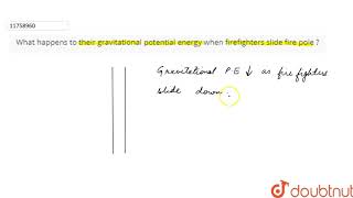 What happens to their gravitational potential energy when firefighters slide fire pole v [upl. by Ursala639]