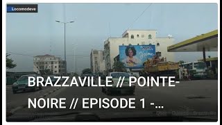 BRAZZAVILLE  POINTENOIRE  EPISODE 1  Découvrons le Congo [upl. by Karwan]