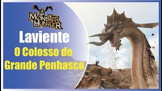 Laviente  O Colosso do Grande Penhasco  Monster Hunter Curiosidades [upl. by Won732]