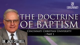 The Doctrine of Baptism Part 1  Dr Jack Cottrell [upl. by Weatherley]