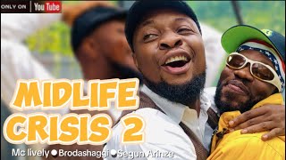 MID LIFE CRISIS Mc livelyBroda ShaggiSegun Arinze [upl. by Pleione]