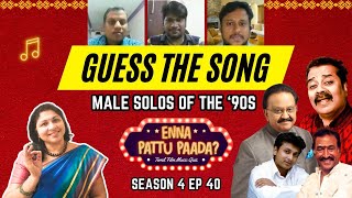 Unforgettable Tamil Music Quiz Guess the Iconic 90s Male Songs Enna Paattu Paada S4 Ep 40 [upl. by Davena336]