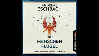 Andreas Eschbach  Eines Menschen Flügel [upl. by Miza67]