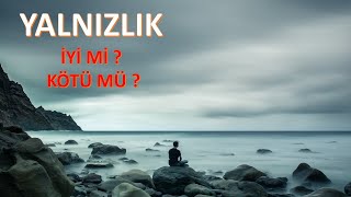 YALNIZLIK  TÜM YÖNLERİYLE  PSİKOLOJİK ve FELSEFİ [upl. by Elatsyrc892]