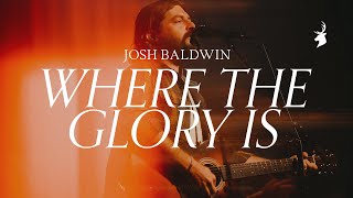 Where The Glory Is  Josh Baldwin  Moment [upl. by Anigar]