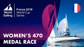 Full Womens 470 Medal Race  Sailings World Cup Series  Hyères France 2018 [upl. by Ninon]