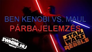 Ben Kenobi vs Maul  Párbajelemzés [upl. by Erapsag44]