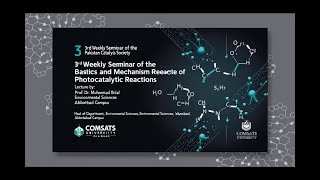 Weekly Seminar 3a Basic Concept and Mechanism of Photocatalysis by Prof Dr Muhammad Bilal [upl. by Aikat908]