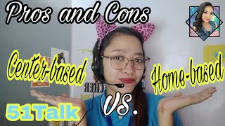 51Talk  CenterBased vs Homebased  Pros and Cons  Marjoe YT [upl. by Seuqram]