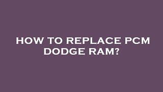 How to replace pcm dodge ram [upl. by Mapel]