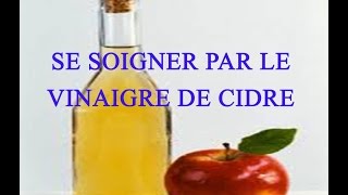 Soigner 20 maux par le vinaigre de cidre [upl. by Mather]