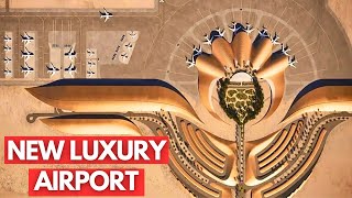 The World’s Most Luxurious Airport Is Nearing Completion [upl. by Illona]