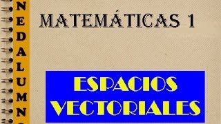 ESPACIOS VECTORIALES MATEMATICAS I [upl. by Sandy]