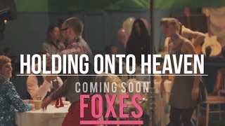 Foxes  Holding Onto Heaven Official Video Teaser [upl. by Lattie]