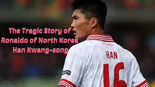 The Tragic Story of Ronaldo of North Korea  Han Kwangsong [upl. by Utas]