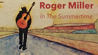 Roger Miller  In The Summertime [upl. by Natan]