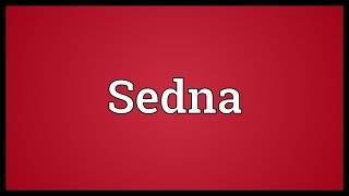 Sedna Meaning [upl. by Myron633]