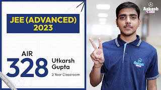 Utkarsh Gupta Shares His Detailed Strategy  AIR 328 JEE Advanced 2023  Aakash BYJUS [upl. by Junius]