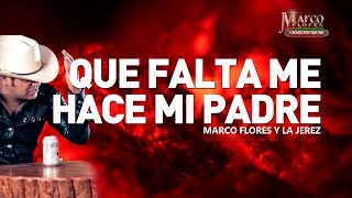 Marco Flores y La Jerez  Que falta me hace mi padre LETRA [upl. by Eelyah914]