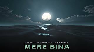 MERE BINA  KSHMRmusic  The PropheC  TalhaAnjum  Official Audio  Karam [upl. by Acissey]