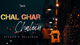 Chal Ghar Chalein  Arijit S  Malang  Slowed X Reverbed  Latest Hindi Songs 2K24 viralreels [upl. by Ailssa]