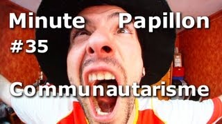 Minute Papillon 35 Le communautarisme [upl. by Manley]