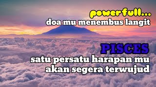 ♓ PISCES ♓ doa mu menembus langit satu persatu harapan mu akan segera terwujud [upl. by Kinzer206]