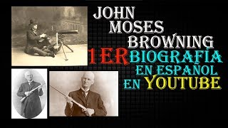 🏛️😎🔝✔️ John Moses Browning en Español  Historia  1er BIOGRAFÍA en Español en YouTube [upl. by Wolfram149]