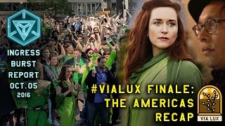 INGRESS BURST REPORT  VIALUX FINALE AMERICAS RECAP  October 05 2016 [upl. by Colene839]