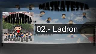 02 Ladrón  Maskatesta Maskatesta [upl. by Emanuela412]