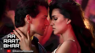 Heropanti Raat Bhar Full Song  Tiger Shroff  Arijit Singh Shreya Ghoshal  forever8dmusic [upl. by Jess520]