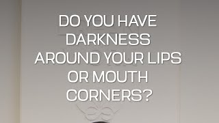 Do you have darkness around your lips or mouth corners [upl. by Haley]