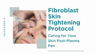 Fibroblast Skin Tightening Plasma Pen Protocol  Caring for the Skin [upl. by Yeo]