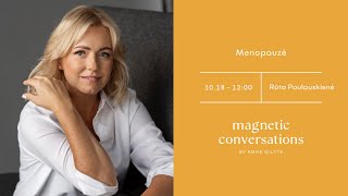 MagneticConversations  Menopauzė  Rūta Paulauskienė [upl. by Zelazny]