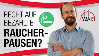 🚬 Bezahlte Raucherpausen im Betrieb 🚬 Rechtsanspruch durch betriebliche Übung [upl. by Garneau]