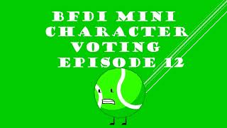 BFDI MINI CHARACTER VOTING EPISODE 12 [upl. by Lerad]