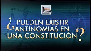 Las Antinomias Constitucionales  TTR  240 [upl. by Roderich333]