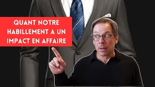 QUANT notre HABILLEMENT a un IMPACT en affaire [upl. by Arraes]