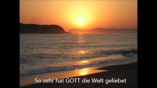 So sehr hat GOTT die Welt geliebt  christliches Lied [upl. by Hill]