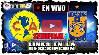 AMÉRICA VS TIGRES 29 DE NOVIEMBRE 2017  LIGA MX EN VIVO ONLINE SEMIFINAL 1 FIFA 18 PS4 [upl. by Haronid]