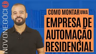 Como Montar uma Empresa de Automação Residencial do ZERO Casa Inteligente [upl. by Aubrette]