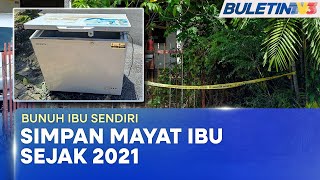 BUNUH IBU SENDIRI  Lelaki Simpan Mayat Dalam Peti Sejuk Beku Tiga Tahun [upl. by Hazrit]