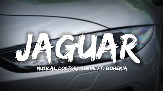 Jaguar  Musical Doctorz Sukhe FT Bohemia Lyrics  Lyrical Bam Panjabi [upl. by Laina459]