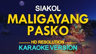 MALIGAYANG PASKO  Siakol KARAOKE Version [upl. by Faun516]