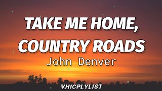 John Denver  Take Me Home Country Roads Lyrics🎶 [upl. by Rotciv]