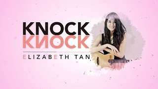 Elizabeth Tan  Knock Knock Official Lyric Video [upl. by Frederigo252]